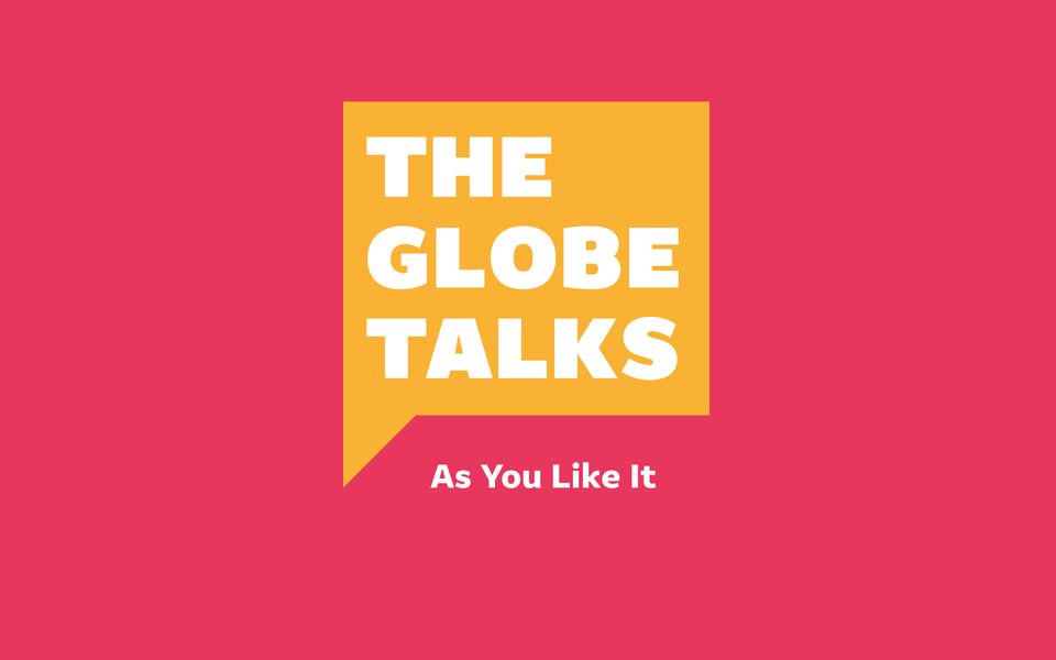 'The Globe Talks' in a bright yellow speech bubble. 'As You Like It' below on a bright pink background.