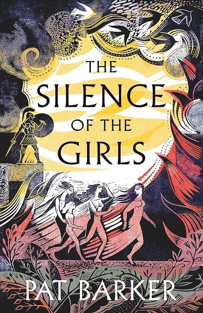 Book cover of The Silence of the Girls by Pat Barker featuring Ancient Grecian-style illustration of four women in the foreground and a warrior in the background