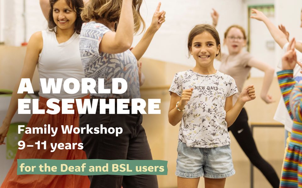 Children and adults engaging in an interactive family workshop. 'A World Elsewhere Family Workshop 9-11 years, for the Deaf and BSL users'.