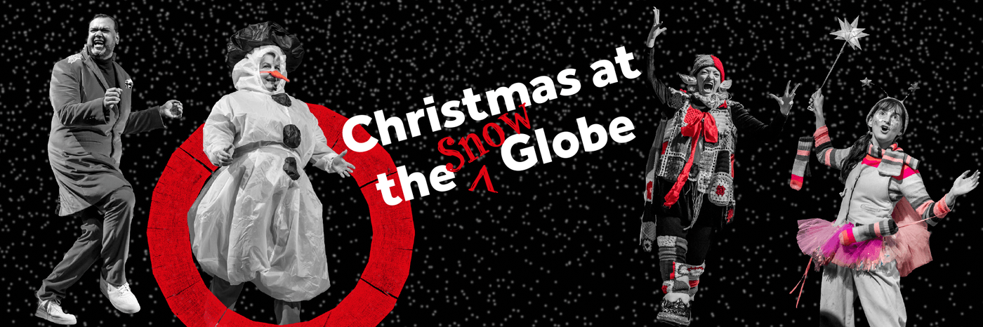 A group of actors wearing festive outfits, including a snowman costume and fairy, stand in various poses before a black snowy background, with the text: Christmas at the (Snow) Globe.